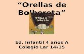Orellas de Bolboreta - Ed. Infantil 4 años A - Colegio Lar 14/15