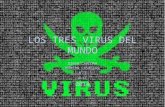 Los tres virus mas peligrosos del mundo