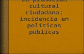 La promoción cultural ciudadana: incidencia en políticas públicas.