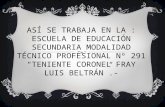 Asi se trabaja en : Escuela de Educación Secundaria Modalidad Técnico Profesional Nº 291 “Teniente Coronel Fray Luis Beltrán”.