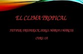 El clima tropical (2014 15) sergi, maria, frederick, marcos