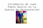 Incidencia de Juan Pablo Duarte en la Guerra de Restauracion