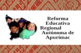 Reforma Educativa Region Autónoma de Apurímac