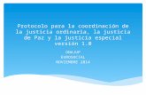 Protocolo para la coordinación de la justicia ordinaria, la justicia de Paz y la justicia especial (versión 1.0) / Onajup-Eurosocial