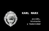 Marx: Acción, historia y humanidad