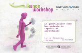 IKANOS WORKSHOP: La gamificación como herramienta de impulso al aprendizaje - Leire Armentia (Virtualware)