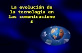 Evolución de la tecnología en las comunicaciones
