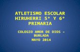 TORNEO ATLETISMO INTERESCOLAR HIRUHERRI 5º Y 6º PRIMARIA AMOR DE DIOS BURLADA
