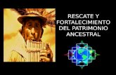 Rescate y fortalecimiento del patrimonio ancestral