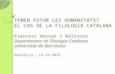 TENEN FUTUR LES HUMANITATS?  EL CAS DE LA FILOLOGIA CATALANA