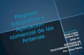 Registro fotográfico y aplicación comercial de las antenas