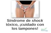 Síndrome de shock tóxico, ¡cuidado con los tampones!