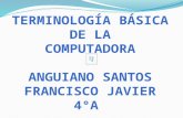 Anguiano Santos terminología básica DE LA COMPUTADORA