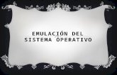 Emulación del Sistema operativo