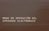 Modo de operación del operador electronico