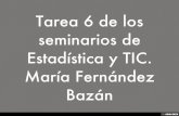 Tarea 6 de los seminarios de Estadística y TIC. María Fernández Bazán