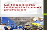 La Ingeniería Industrial Como Profesión