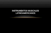 Instrumentos Musicales Latinoamericanos