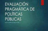 Evaluacion Pragmatica de Politicas Publicas