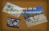 Origenes de La Ing Industrial