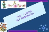CASO CLINICO ACV HEMORRAGICO