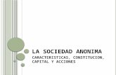 Clase 04. La Sociedad AnÃ³nima. CaracterÃ-sticas, ConstituciÃ³n, Capital y Acciones