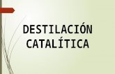 Destilacion catalitica