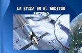 La etica en el auditor interno