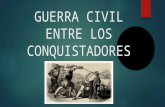 Guerra Civil Entre Los Conquistadores