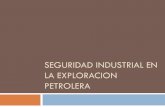 Seguridad Industrial en La Exploracion Petrolera