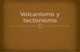 03 Volcanismo y Tectonismo