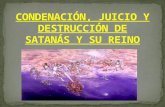 CONDENACIÓN, JUICIO Y DESTRUCCIÓN DE SATANÁS Y