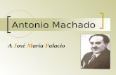 CARLOS PRIETO. Antonio Machado. A José María Palacio