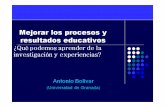 ►Antonio Bolívar. Mejorar los procesos y resultados educativos ¿Qué podemos aprender de la investigación y experiencias?