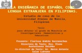 LA ENSEÑANZA DE ESPAÑOL COMO LENGUA EXTRANJERA EN FILIPINAS ESTUDIO DE CASO DE LA UNIVERSIDAD ATENEO DE MANILA Presentacion defensa junio 2013