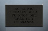 ASPECTOS LEGALES DE LA FUNCIÓN DEL CRÉDITO Y COBRANZA