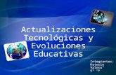 Actualizaciones tecnológicas y evoluciones educativas.
