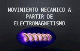 Movimiento mecanico a partir de electromagnetismo