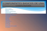 ConponentComponente Basico de Una computadoraes Basicos de Una Conputadora