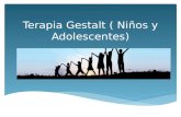 Terapia Gestalt ( Niños y Adolescentes)