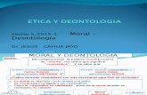 Etica y Deontología Sesión 5_2015 Moral - Deontología