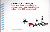 Paulo Freire La Educación Como Práctica de La Libertad