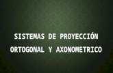 Sistemas de Proyección Ortogonal y Axonometrico