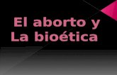 El Aborto y La Bioética