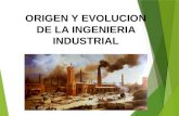 Origen y Evolucion de La Ing.industrial