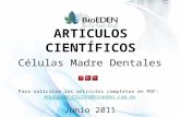 Células Madre Dentales ARTÍCULOS CIENTÍFICOS Junio 2011 Para solicitar los artículos completos en PDF: equipodentistas@bioeden.com.mx equipodentistas@bioeden.com.mx.