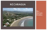 By: Helen Hibbs NICARAGUA.  Nicaragua is a Latin America country located south of Honduras and north of Costa Rica.  To the east: the Caribbean Sea.
