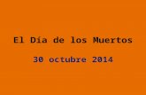 El Día de los Muertos 30 octubre 2014. ¿Quién? Aztecs Mexicans Chicanos/Mexican Americans.
