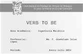 VERB TO BE Área Académica: Ingeniería Mecánica Profesor(a): Ma. E. Guadalupe Islas López Periodo: Enero-Julio 2015.
