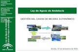 Ley de Aguas de Andalucía Canon de mejora autonómico Ley de Aguas de Andalucía GESTIÓN DEL CANON DE MEJORA AUTONÓMICO Consejería de Hacienda y Administración.
